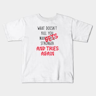 What doesn't kill you Kids T-Shirt